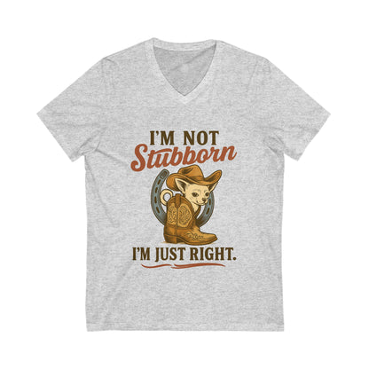 Funny V-Neck Tee - I'm not stubborn I'm just right